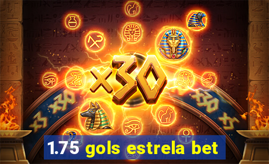 1.75 gols estrela bet